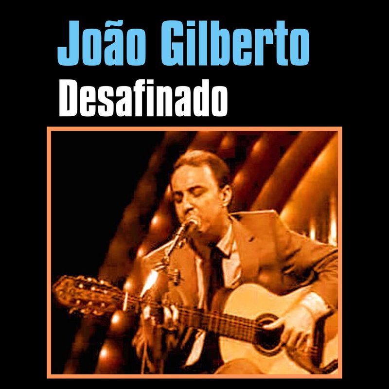 Desafinado - Stan Getz and João Gilberto