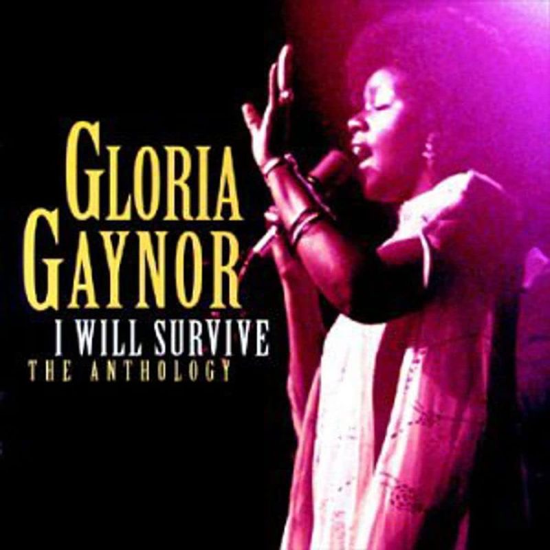 I Will Survive by Gloria Gaynor